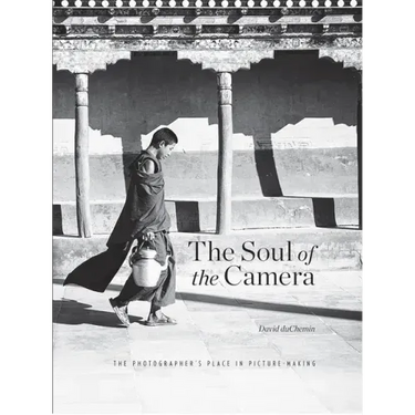 The Soul of the Camera: The Photographer's Place in Picture-Making