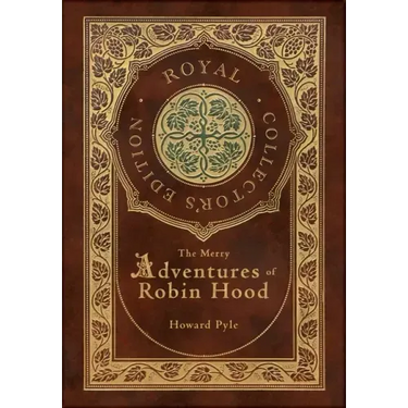 The Merry Adventures of Robin Hood (Illustrated) (Royal Collector's Edition) (Case Laminate Hardcover with Jacket)