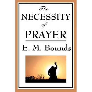 The Necessity of Prayer