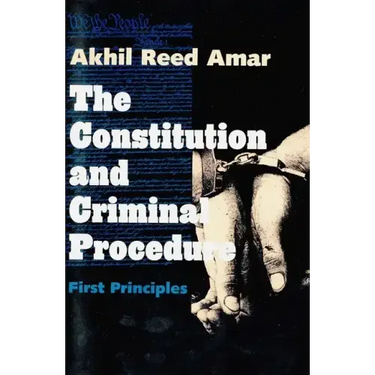 The Constitution and Criminal Procedure: First Principles