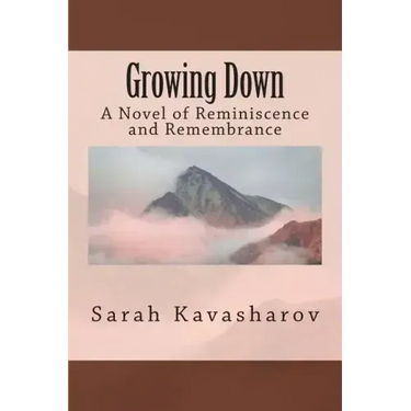 Growing Down: A Novel of Reminiscence and Remembrance