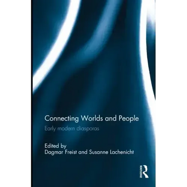 Connecting Worlds and People: Early Modern Diasporas