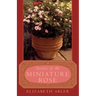 The Secrets of the Miniature Rose