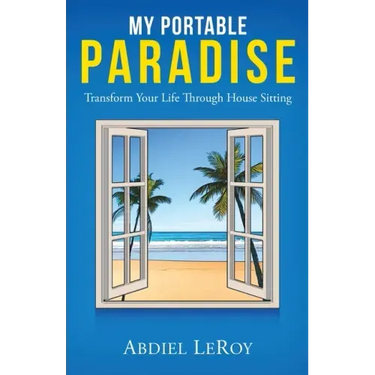My Portable Paradise: Transform Your Life Through House Sitting