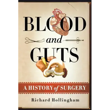 Blood and Guts: A History of Surgery