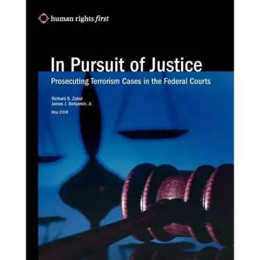 In Pursuit Of Justice: Prosecuting Terrorism Cases In The Federal Courts