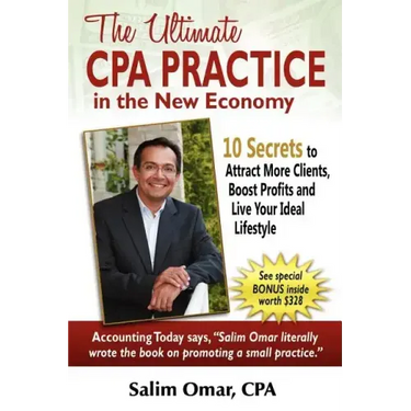 The Ultimate CPA Practice in the New Economy: 10 Secrets to Attract More Clients, Boost Profits and Live Your Ideal Lifestlye