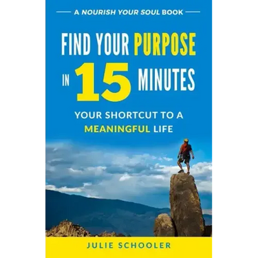 Find Your Purpose in 15 Minutes: Your Shortcut to a Meaningful Life