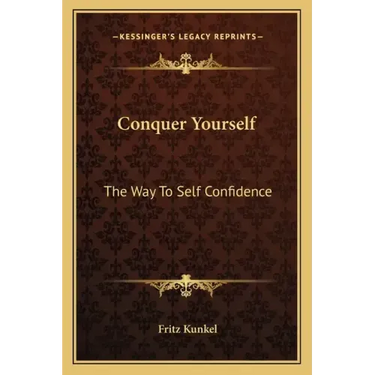 Conquer Yourself: The Way to Self Confidence
