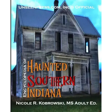 Unseenpress.com's Official Paranormal Guide to Southern Indiana