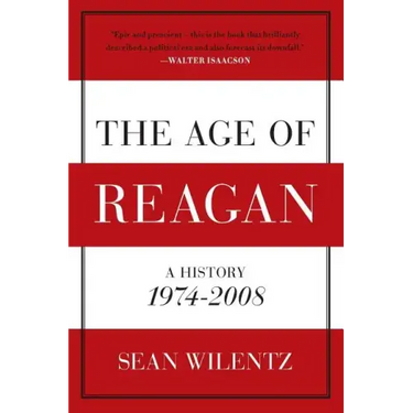 The Age of Reagan: A History, 1974-2008