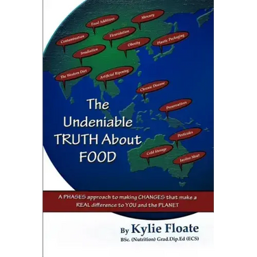 The Undeniable TRUTH About FOOD: A PHASES Approach to Making CHANGES That Makes a REAL Difference to YOU and the PLANET