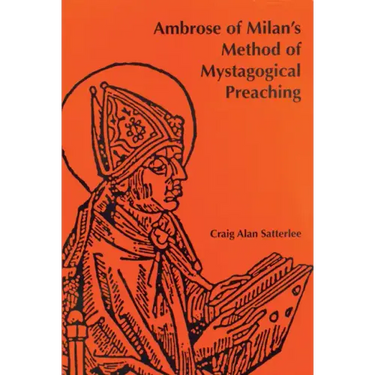 Ambrose of Milan's Method of Mystagogical Preaching