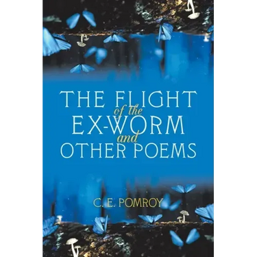 The Flight of the Ex-Worm and Other Poems