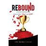 Rebound: A Forward-Thinking Guide to Bounce Back, Bigger and Better