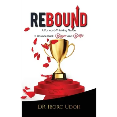 Rebound: A Forward-Thinking Guide to Bounce Back, Bigger and Better