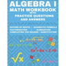 Algebra 1 Math Workbook with Practice Questions and Answers: Quadratic Equations, System of Equation, grades 6 - 9, Cross multiplication, formulas, Na