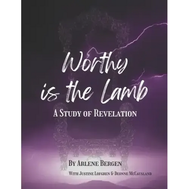 Worthy is the Lamb: A Study of Revelation