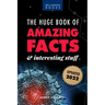 The Huge Book of Amazing Facts and Interesting Stuff 2022: Mind-Blowing Trivia Facts on Science, Music, History + More for Curious Minds