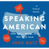 Speaking American: How Y'All, Youse, and You Guys Talk: A Visual Guide
