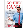 No, They Can't: Why Government Fails-But Individuals Succeed