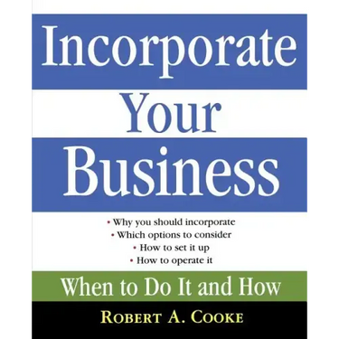 Incorporate Your Business: When to Do It and How