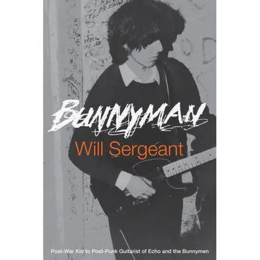 Bunnyman: Post-War Kid to Post-Punk Guitarist of Echo and the Bunnymen