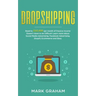 Dropshipping: Road to $10,000 per month of Passive Income Doesn't Have to be Difficult! Learn more about Social Media Advertising, Facebook Advertisin