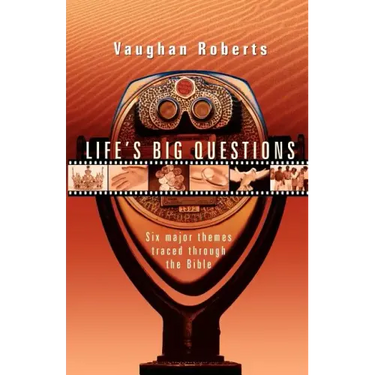 Life's Big Questions: Six Major Themes Traced Through the Bible