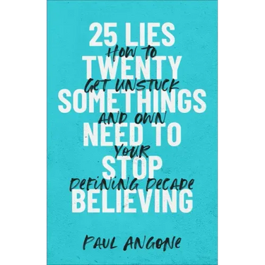 25 Lies Twentysomethings Need to Stop Believing