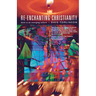 Re-Enchanting Christianity: Faith in an Emerging Culture