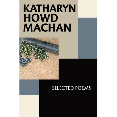 Katharyn Howd Machan: Selected Poems