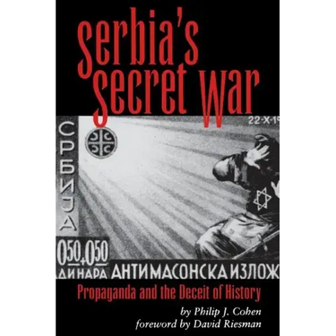Serbia's Secret War: Propaganda and the Deceit of History