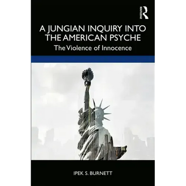 A Jungian Inquiry into the American Psyche: The Violence of Innocence