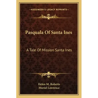 Pasquala of Santa Ines: A Tale of Mission Santa Ines