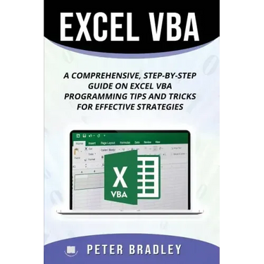 Excel VBA: A Step-by-Step Comprehensive Guide on Excel VBA Programming Tips and Tricks for Effective Strategies