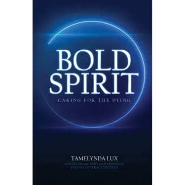 Bold Spirit Caring for the Dying