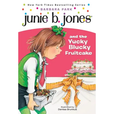 Junie B. Jones #5: Junie B. Jones and the Yucky Blucky Fruitcake
