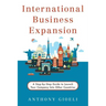 International Business Expansion: A Step-by-Step Guide to Launch Your Company Into Other Countries