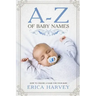 A-Z of Baby Names: How to Choose a Name For Your Baby