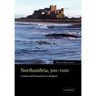 Northumbria, 500 1100: Creation and Destruction of a Kingdom