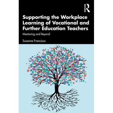 Supporting the Workplace Learning of Vocational and Further Education Teachers: Mentoring and Beyond