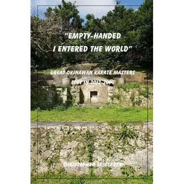 Empty Handed I Entered the World: Great Okinawan Karate Masters Lost in 2012-2014