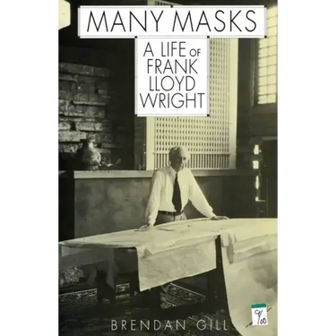 Many Masks: A Life of Frank Lloyd Wright