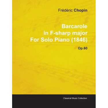 Barcarole in F-Sharp Major by Frèdèric Chopin for Solo Piano (1846) Op.60