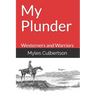 My Plunder: Westerners and Warriors