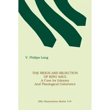 The Reign and Rejection of King Saul: A Case for Literary and Theological Coherence