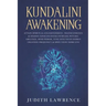Kundalini Awakening: Attain Spiritual Enlightenment, Transcendence & Higher Consciousness-Increase Psychic Abilities, Mind Power, Tune Into