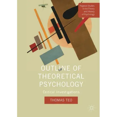 Outline of Theoretical Psychology: Critical Investigations