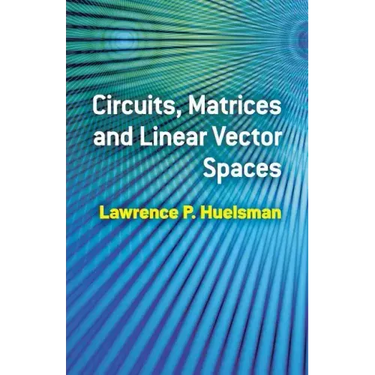Circuits, Matrices and Linear Vector Spaces